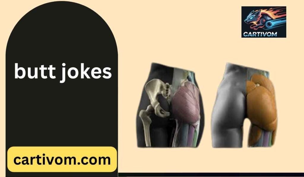 butt jokes