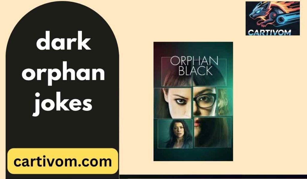 dark orphan jokes