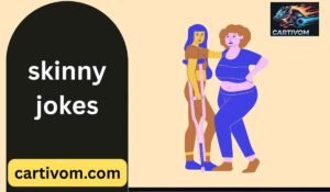 skinny jokes